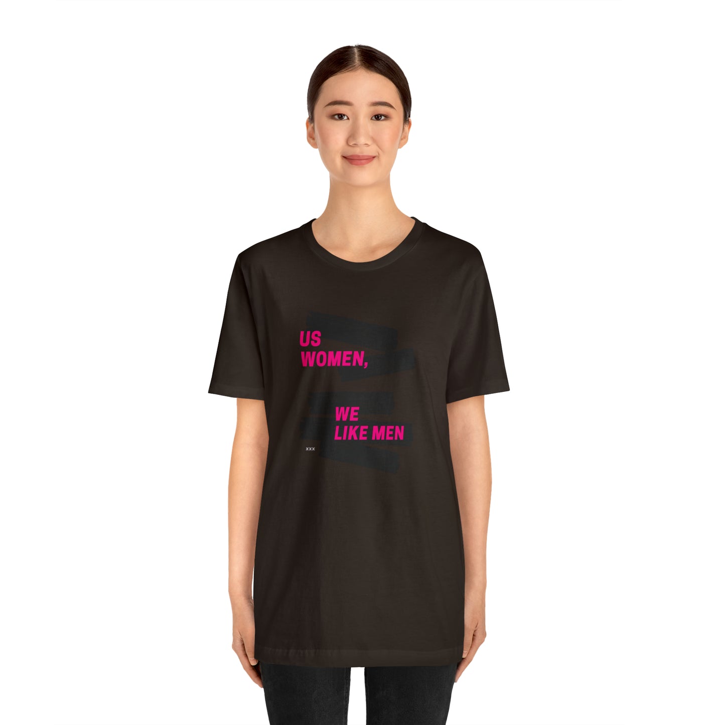Us Women, We Like Men Statement T-Shirt