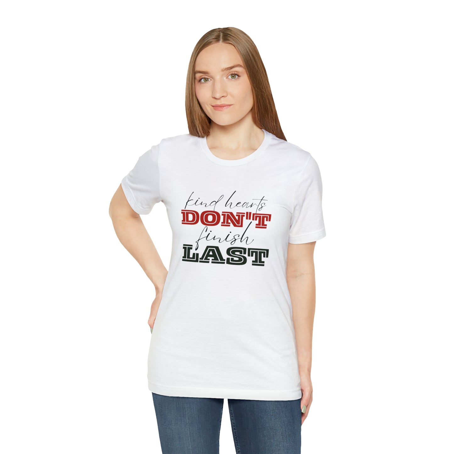Kind Hearts Don't Finish Last Statement T-Shirt