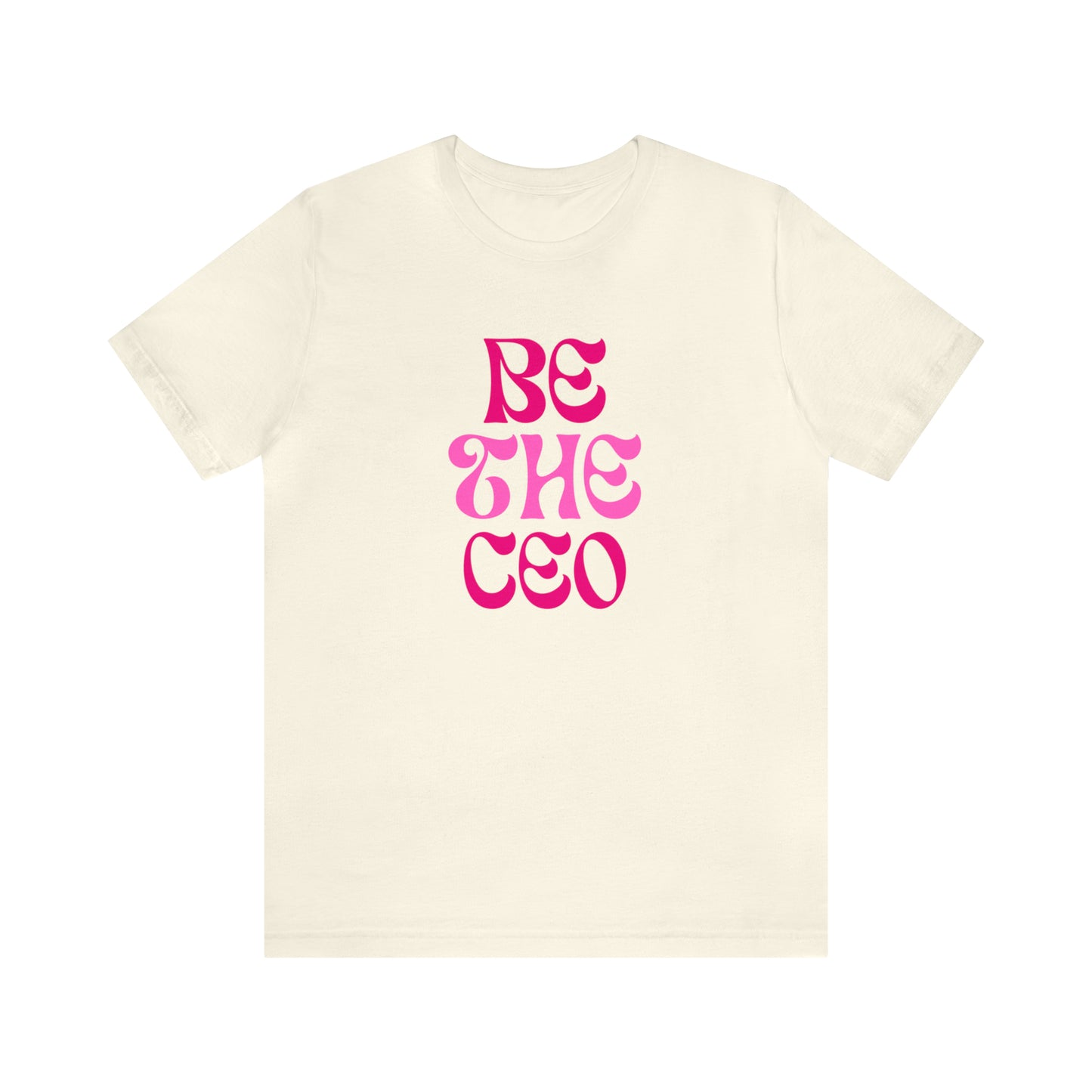 Be The CEO Statement T-Shirt