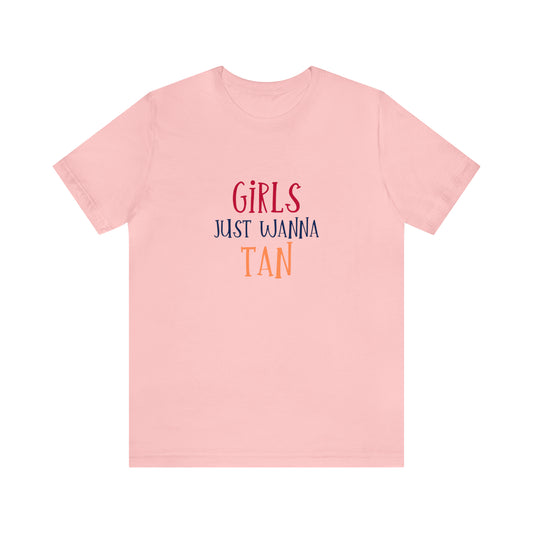 Girls Just Wanna Have Tan Statement T-Shirt