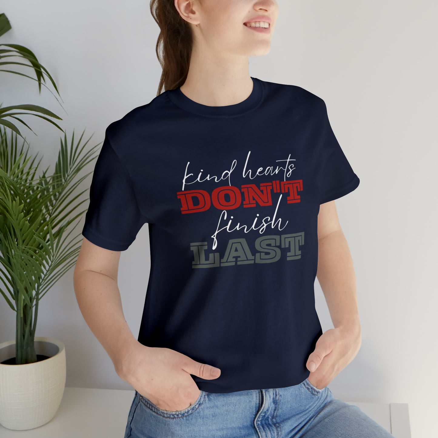 Kind Hearts Don't Finish Last Statement T-Shirt