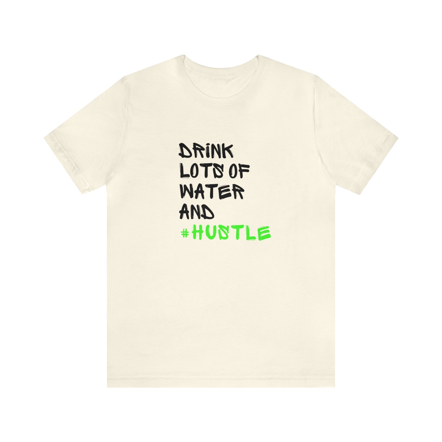 Drink Lots of Water and Hustle Statement T-Shirt