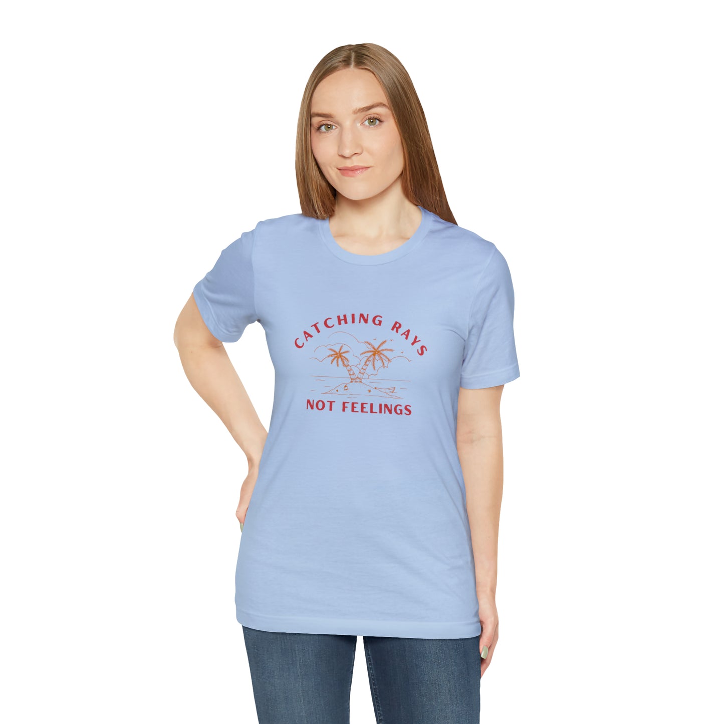 Catching Rays Not Feelings Statement T-Shirt