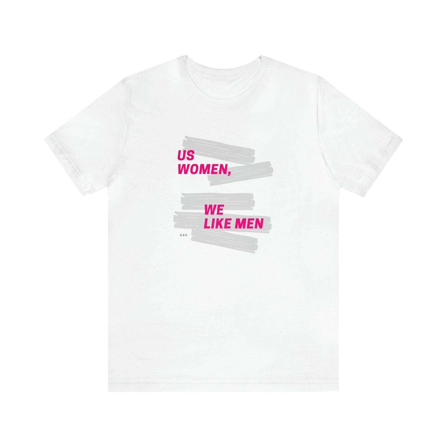 Us Women, We Like Men Statement T-Shirt