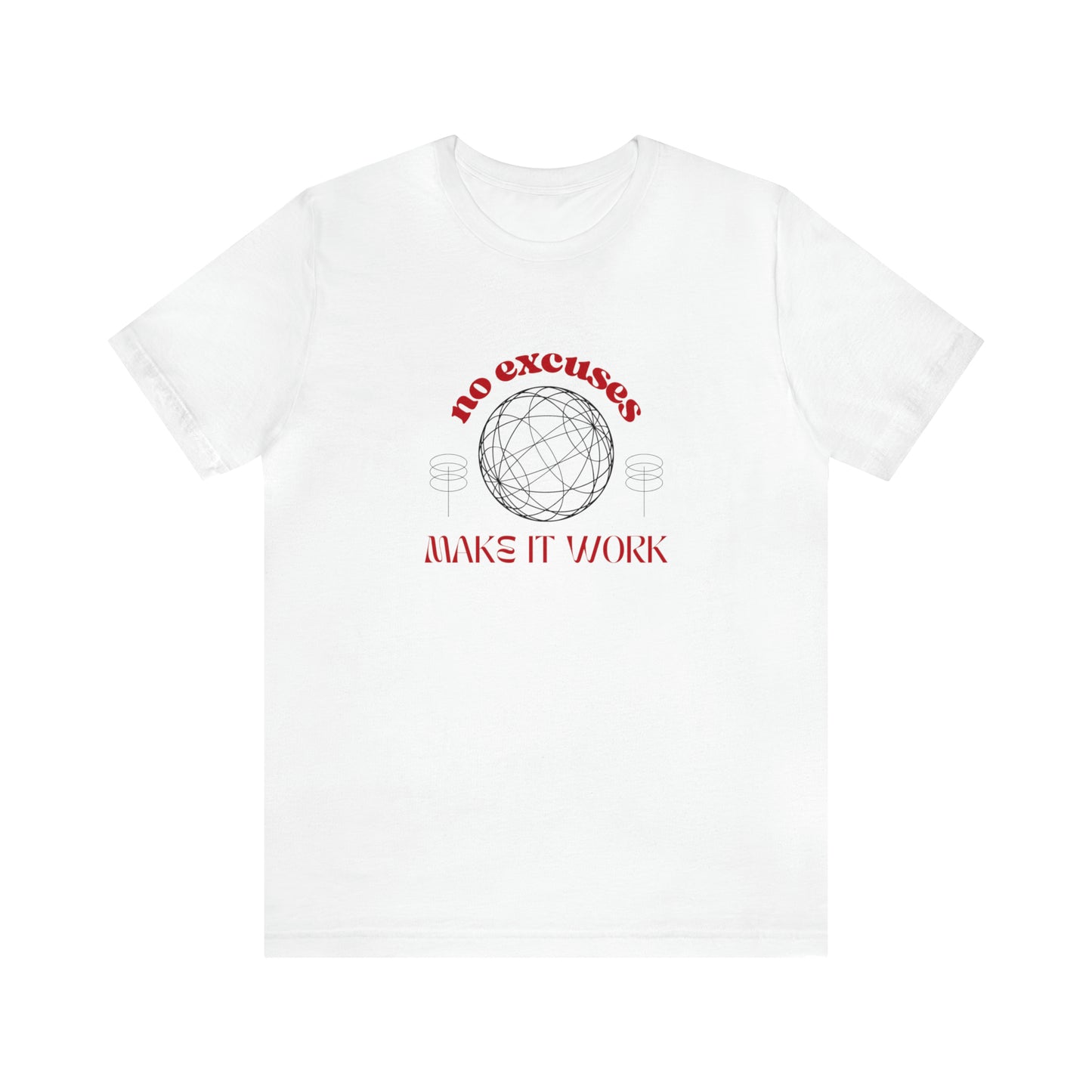 No Excuses, Make it Work Statement T-Shirt