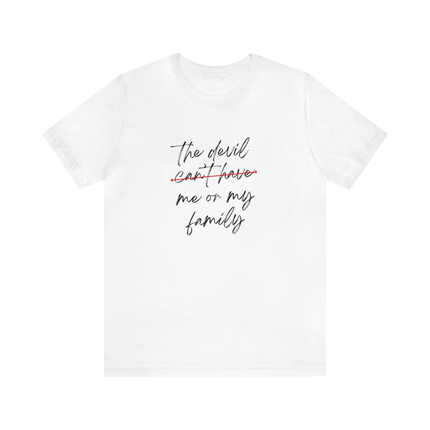 The Devil Can't Have Me Or My Family Statement T-Shirt #1