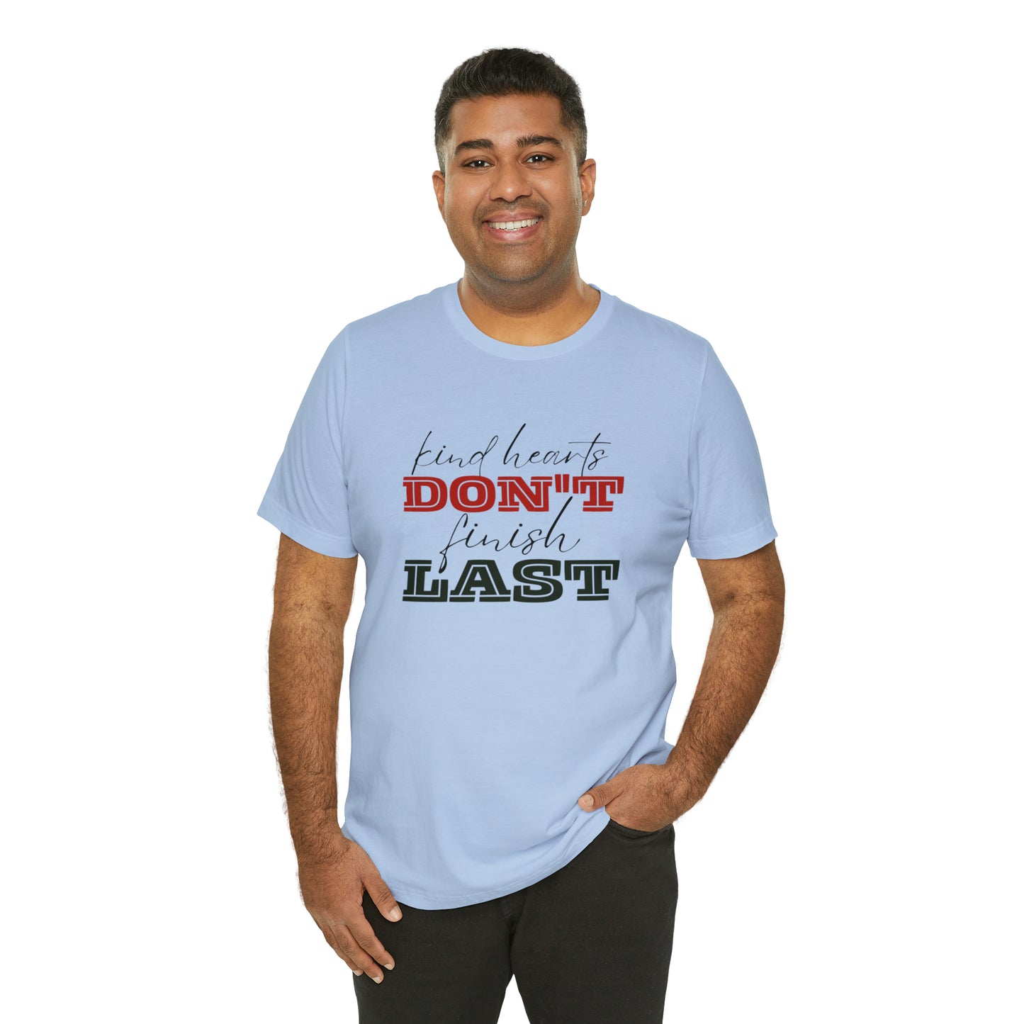 Kind Hearts Don't Finish Last Statement T-Shirt