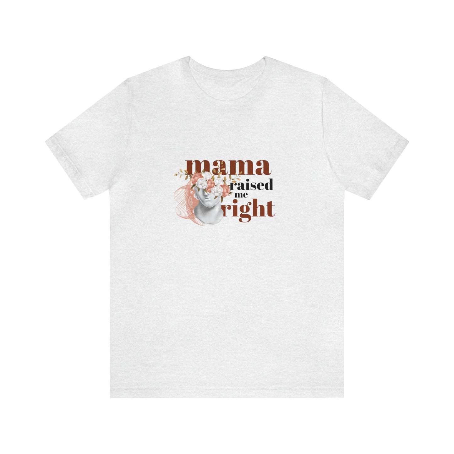 Mama Raised Me Right Statement T-Shirt