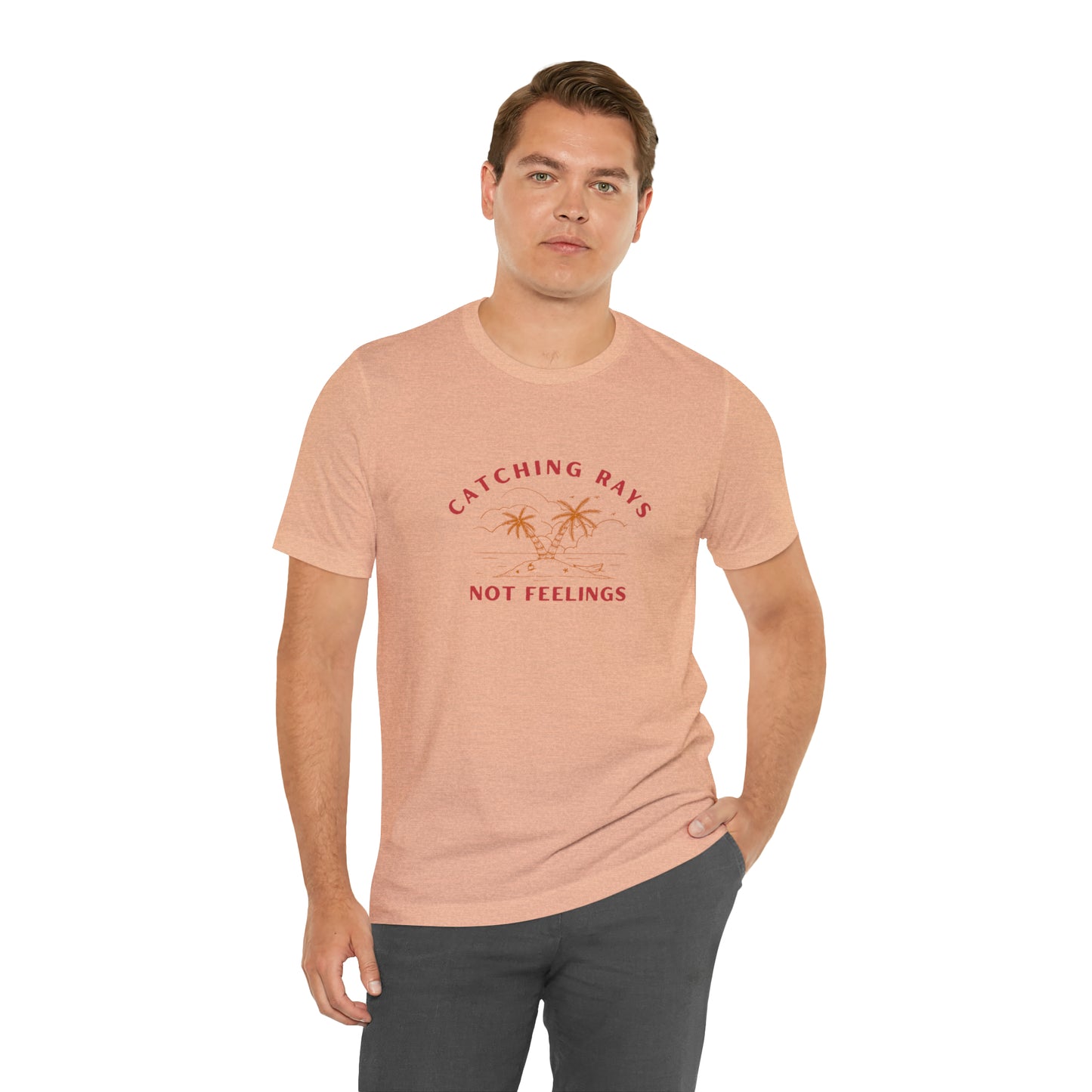 Catching Rays Not Feelings Statement T-Shirt