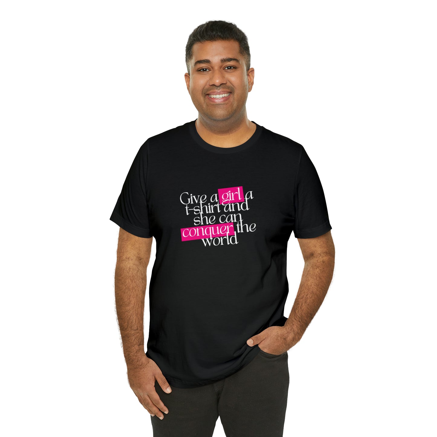 Give A Girl A T Shirt And She Can Conquer The World Statement T Shirt