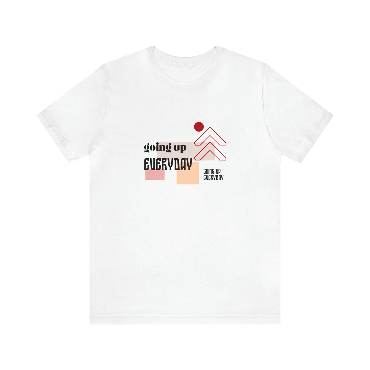 Going Up Everyday Statement T-Shirt