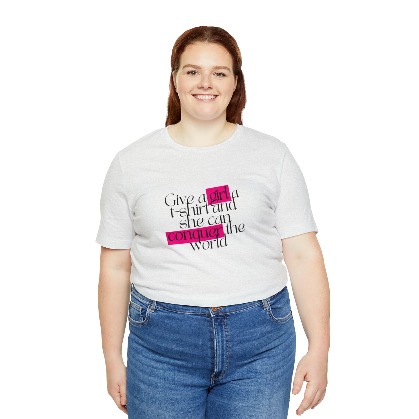 Give A Girl A T Shirt And She Can Conquer The World Statement T Shirt