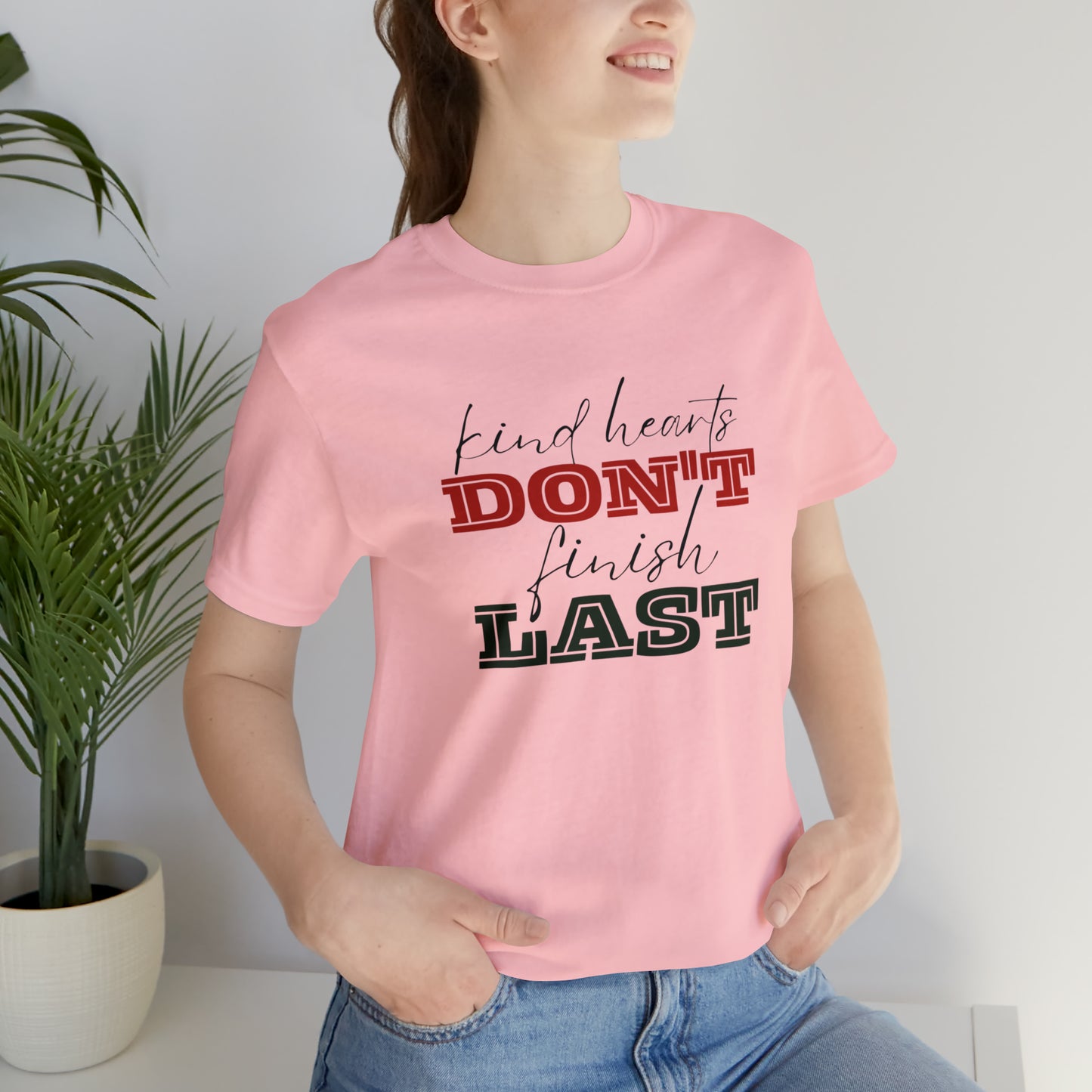 Kind Hearts Don't Finish Last Statement T-Shirt