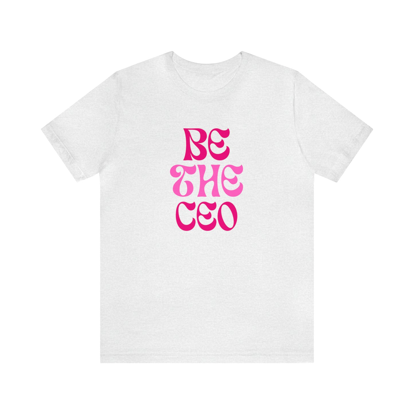 Be The CEO Statement T-Shirt