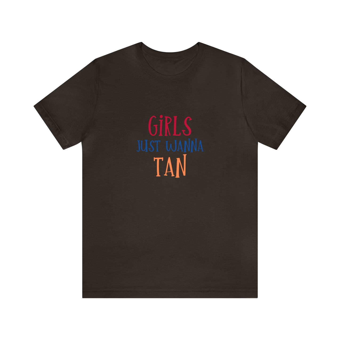 Girls Just Wanna Have Tan Statement T-Shirt