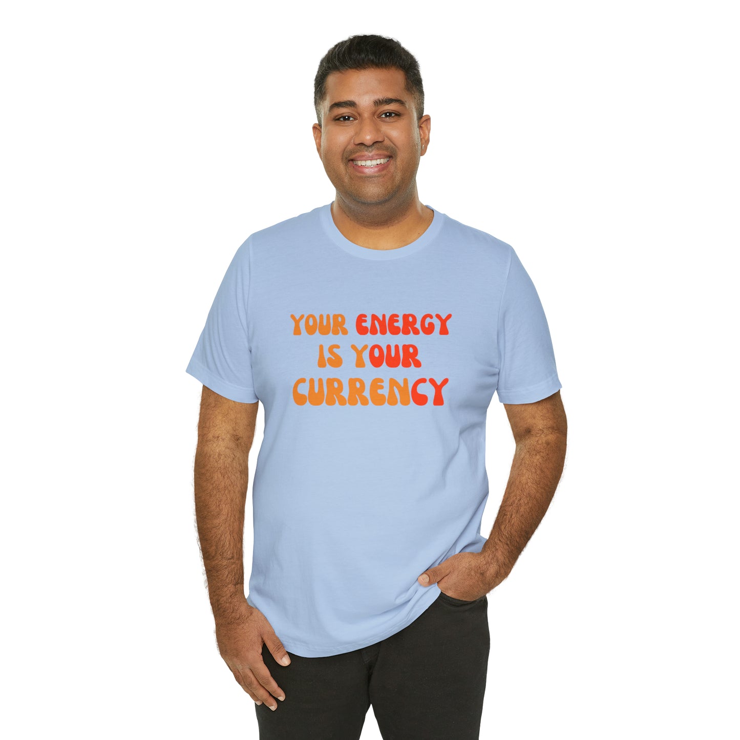 Your Energy Is Your Currency Statement T-Shirt