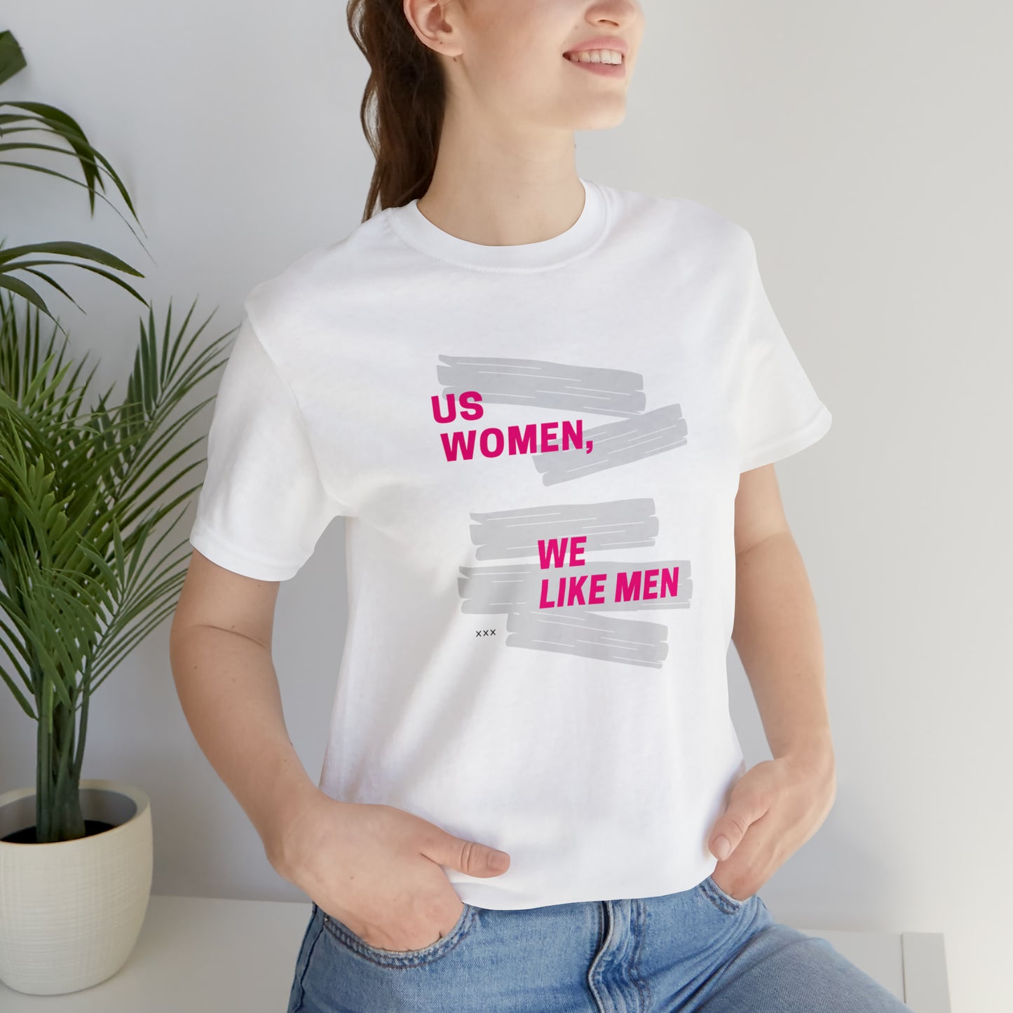 Us Women, We Like Men Statement T-Shirt