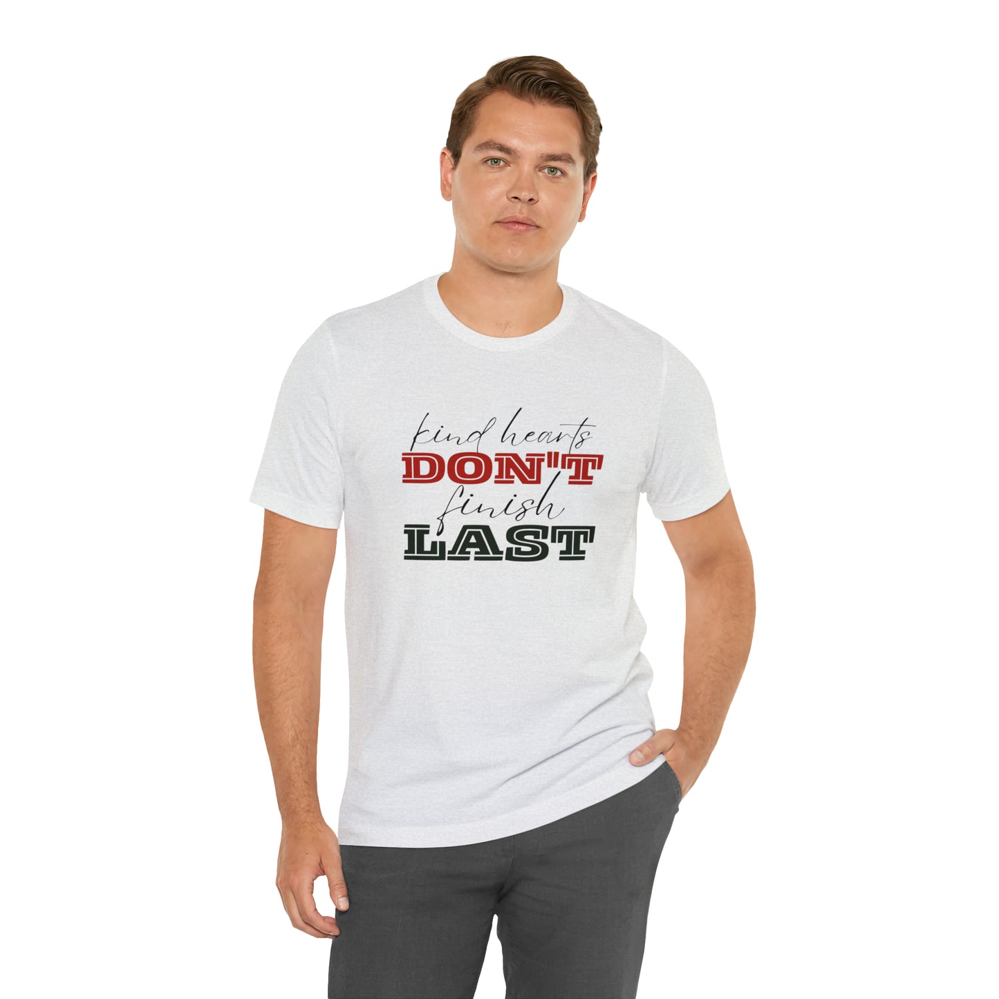 Kind Hearts Don't Finish Last Statement T-Shirt