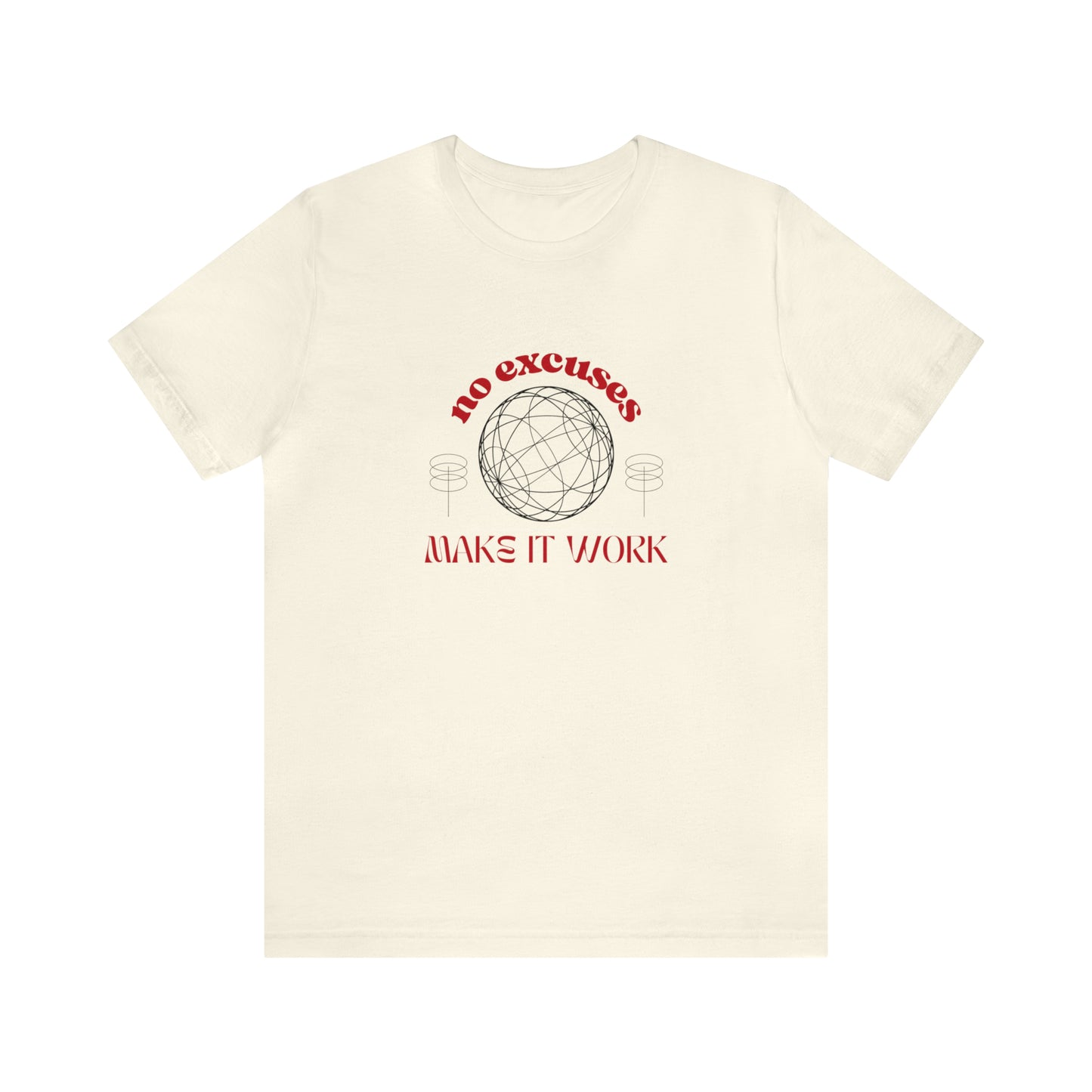 No Excuses, Make it Work Statement T-Shirt