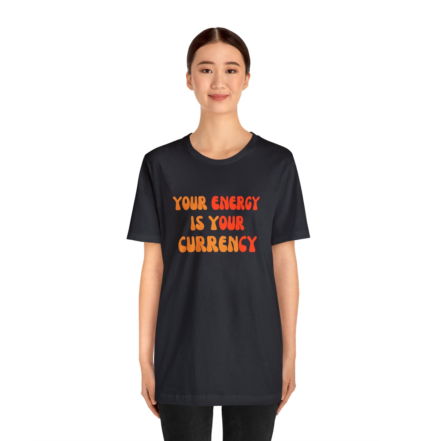 Your Energy Is Your Currency Statement T-Shirt