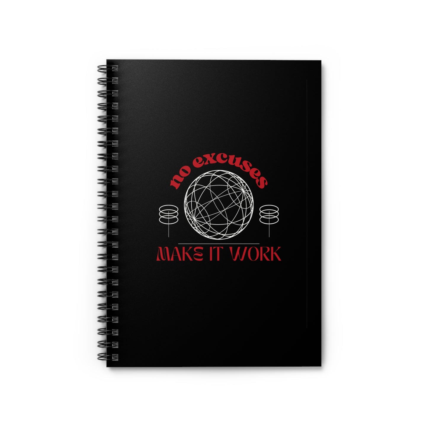 No Excuses, Make It Work Spiral Notebook