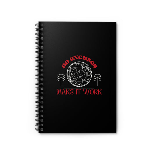 No Excuses, Make It Work Spiral Notebook