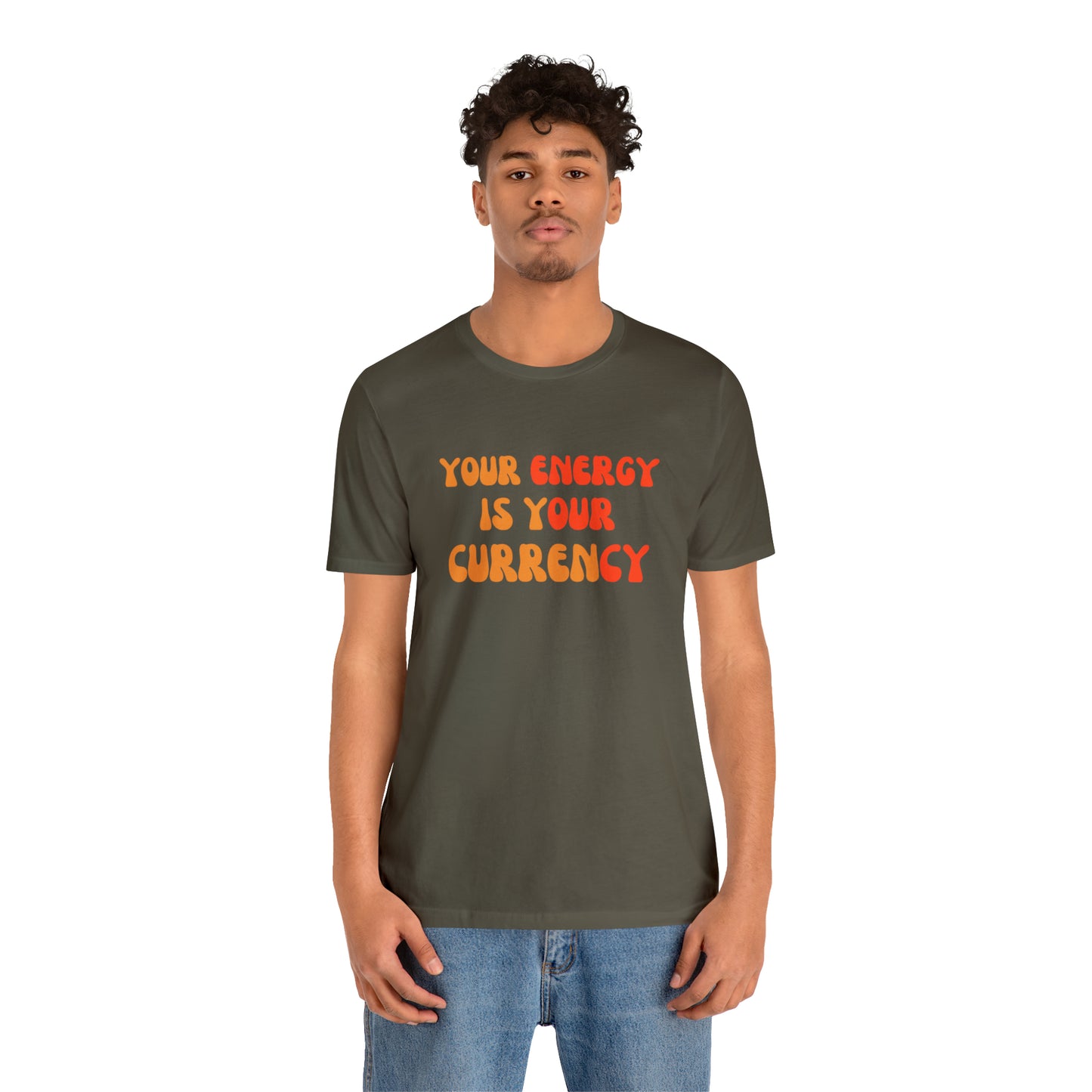 Your Energy Is Your Currency Statement T-Shirt