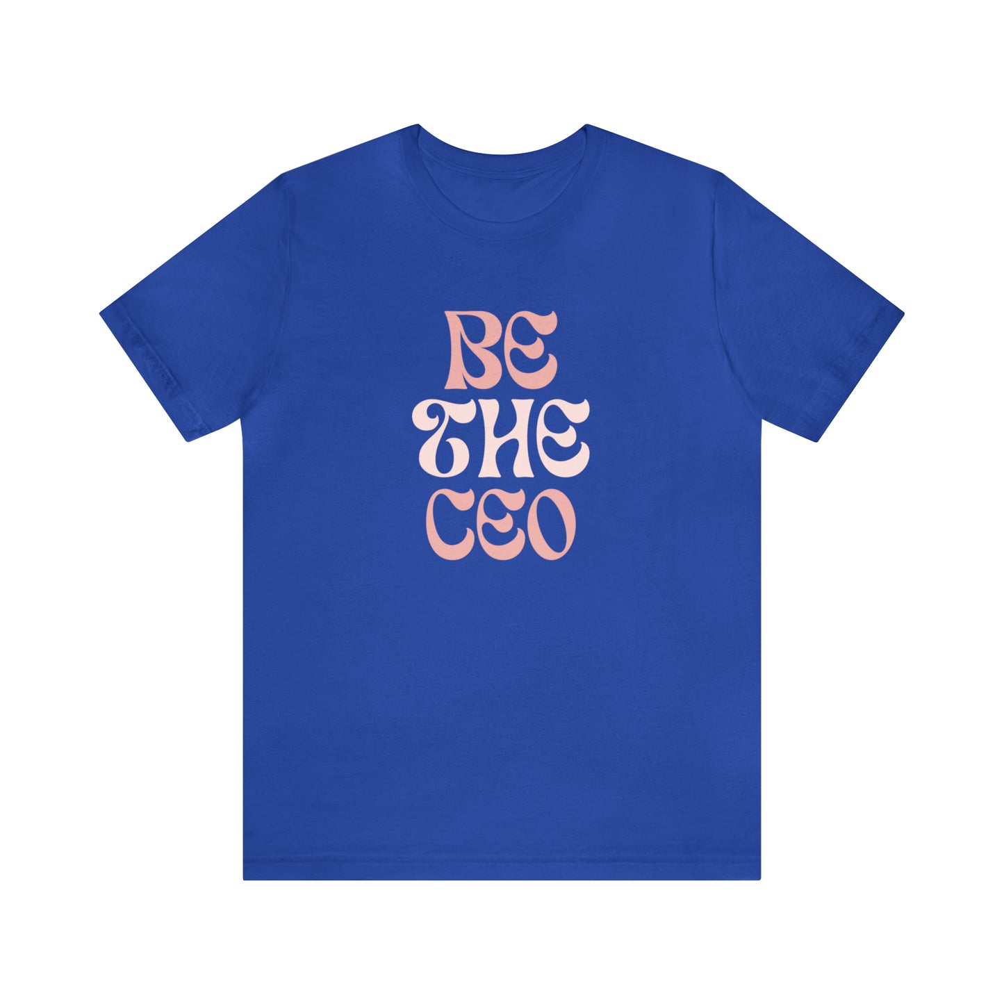 Be The CEO Statement T-Shirt