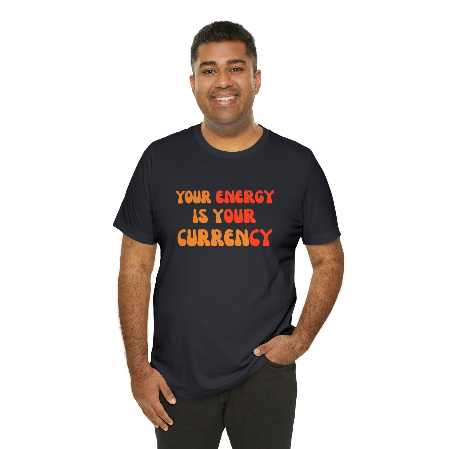 Your Energy Is Your Currency Statement T-Shirt