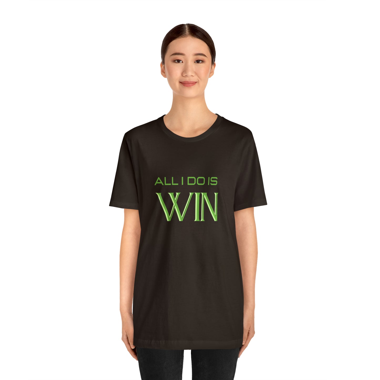 All I do Is Win Statement T-Shirt