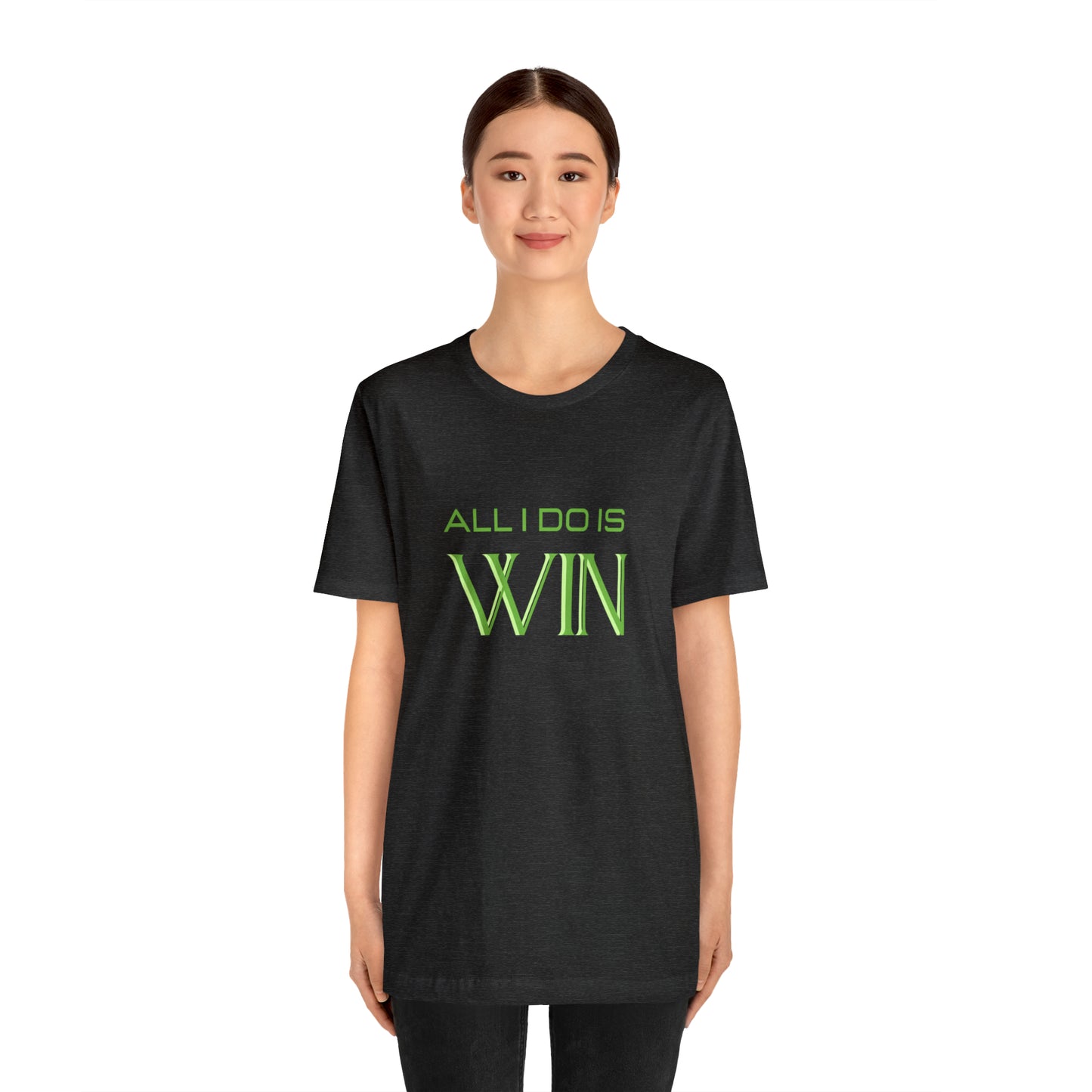 All I do Is Win Statement T-Shirt