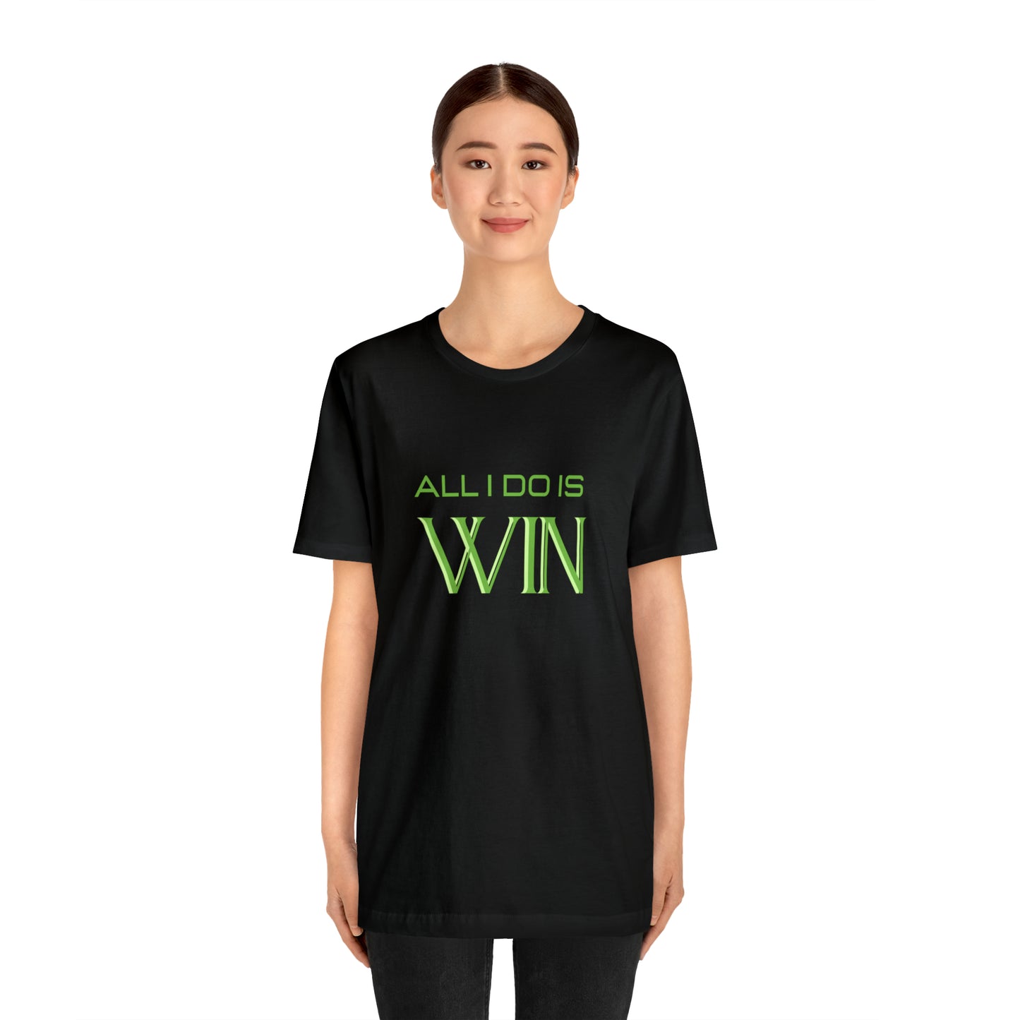 All I do Is Win Statement T-Shirt