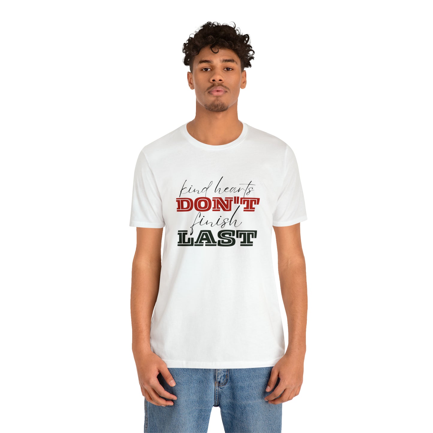 Kind Hearts Don't Finish Last Statement T-Shirt