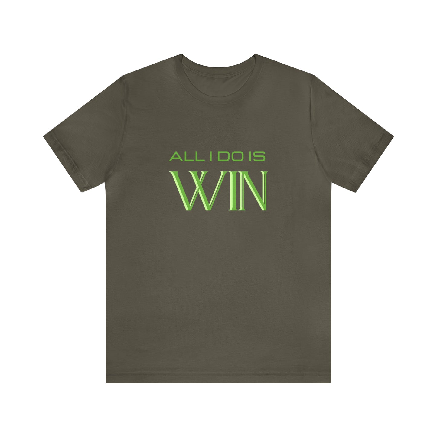 All I do Is Win Statement T-Shirt