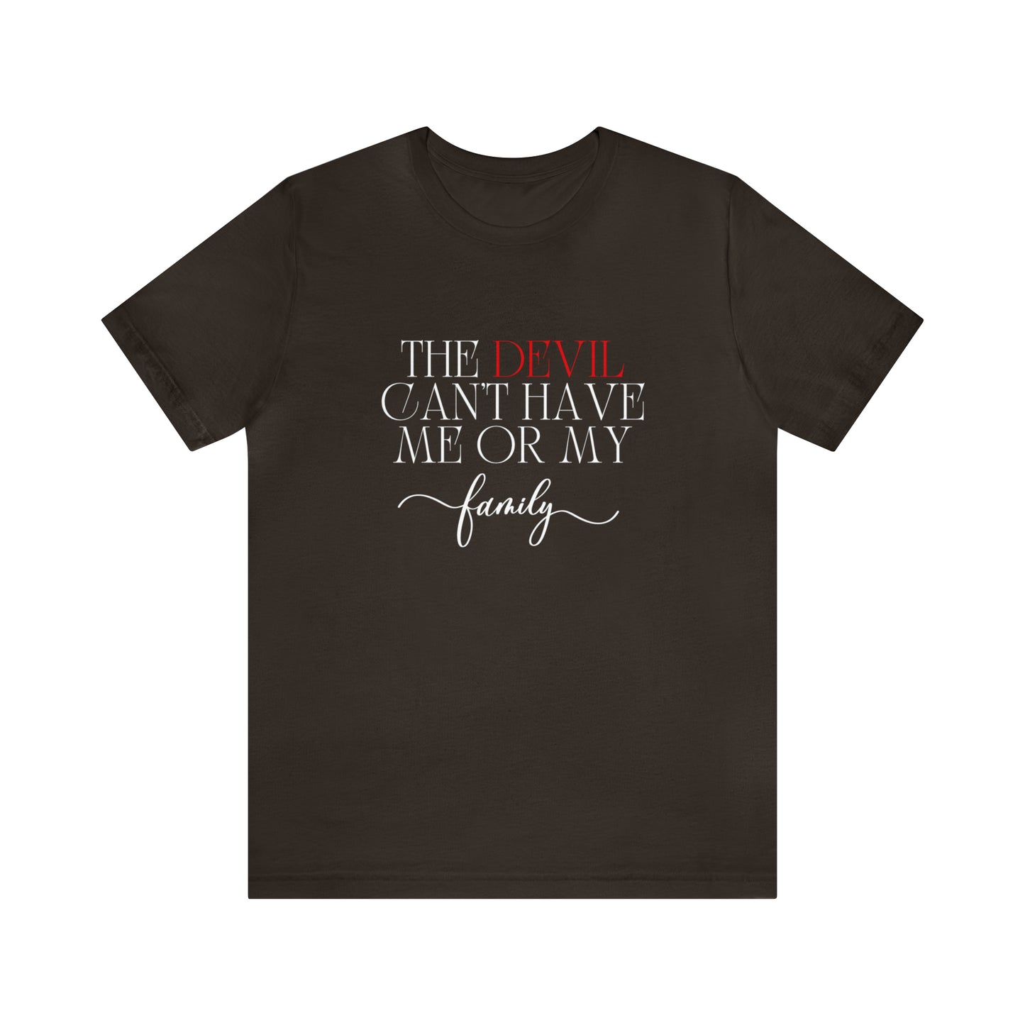 The Devil Can't Have Me Or My Family Statement T-Shirt #3