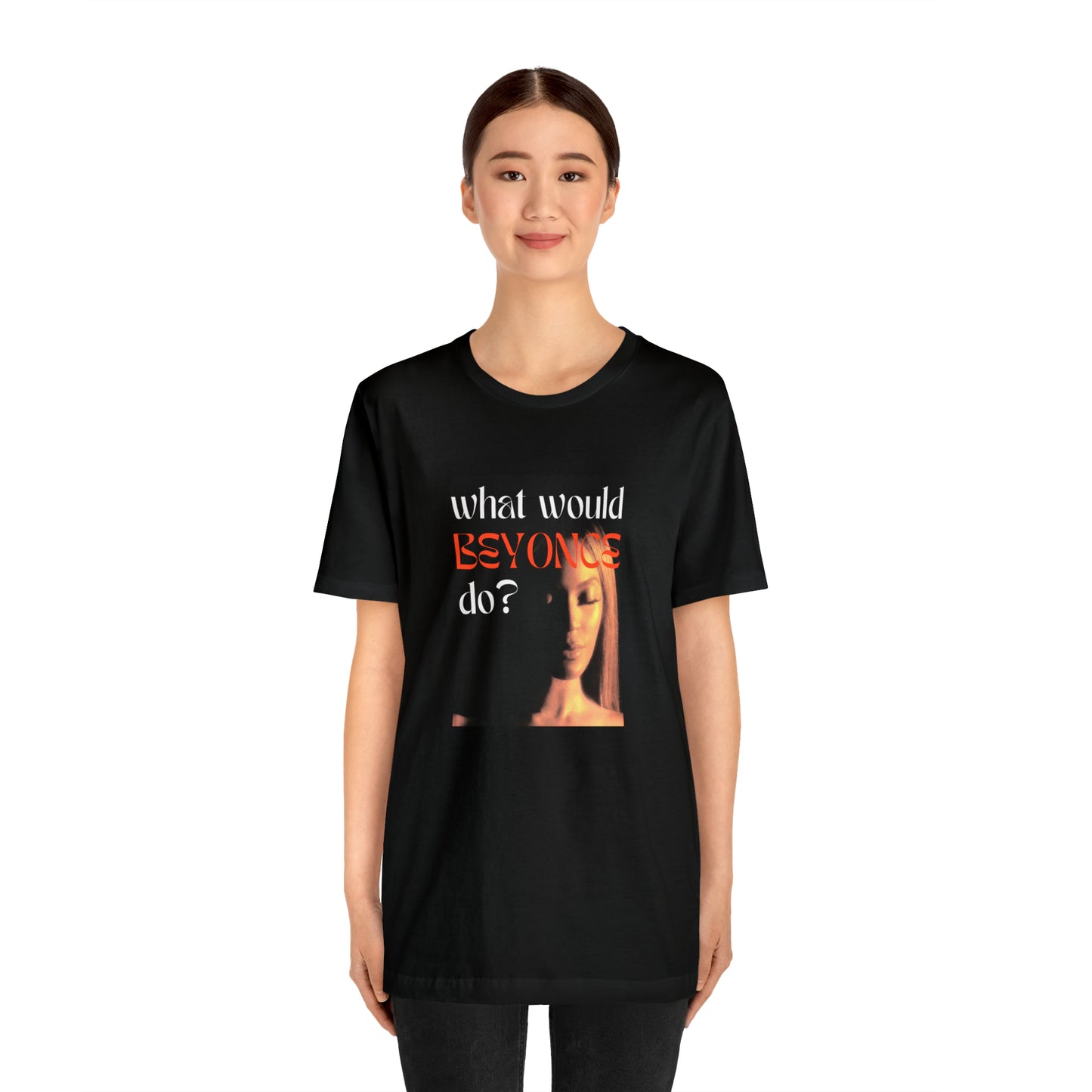 What Would Beyoncé Do Statement T-Shirt