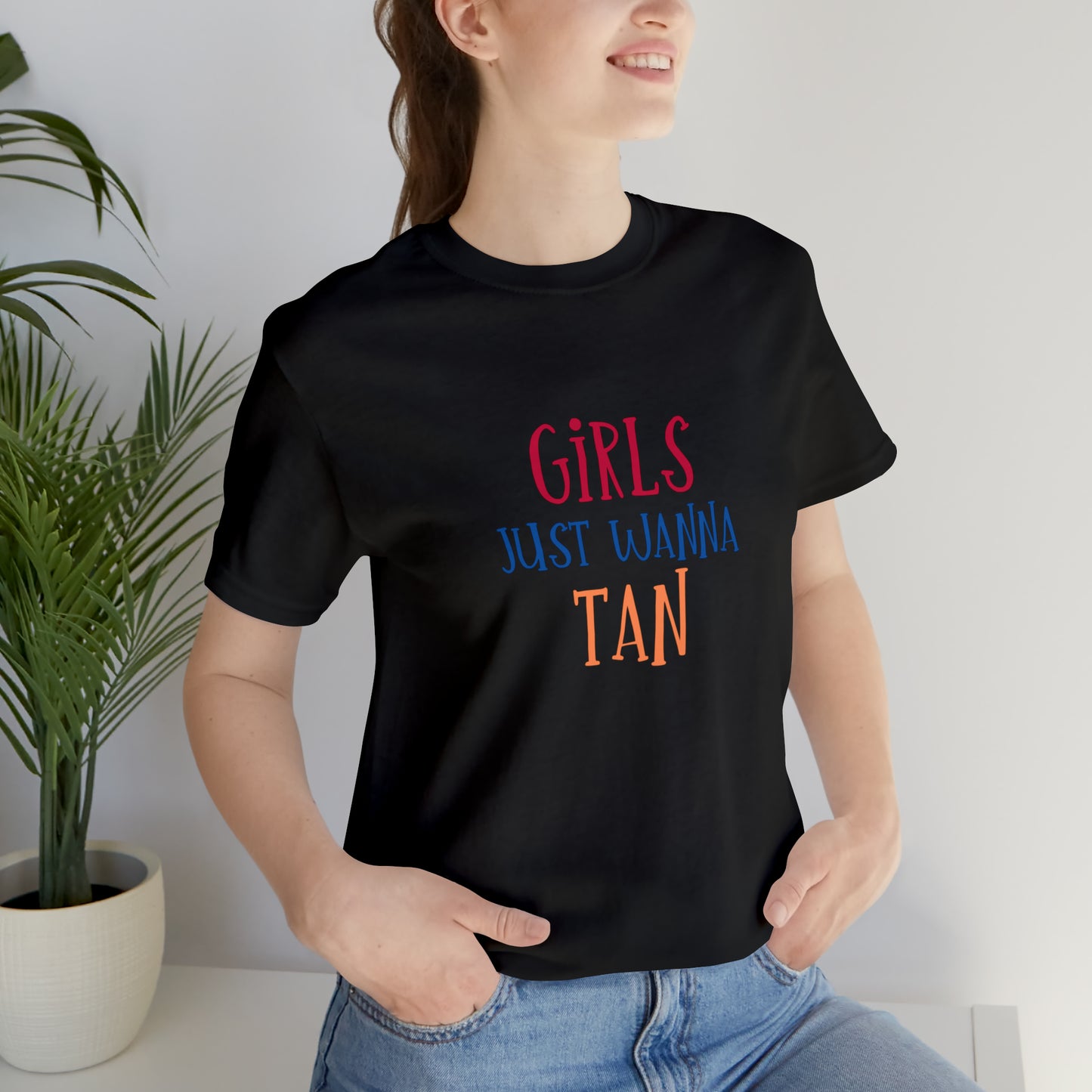 Girls Just Wanna Have Tan Statement T-Shirt