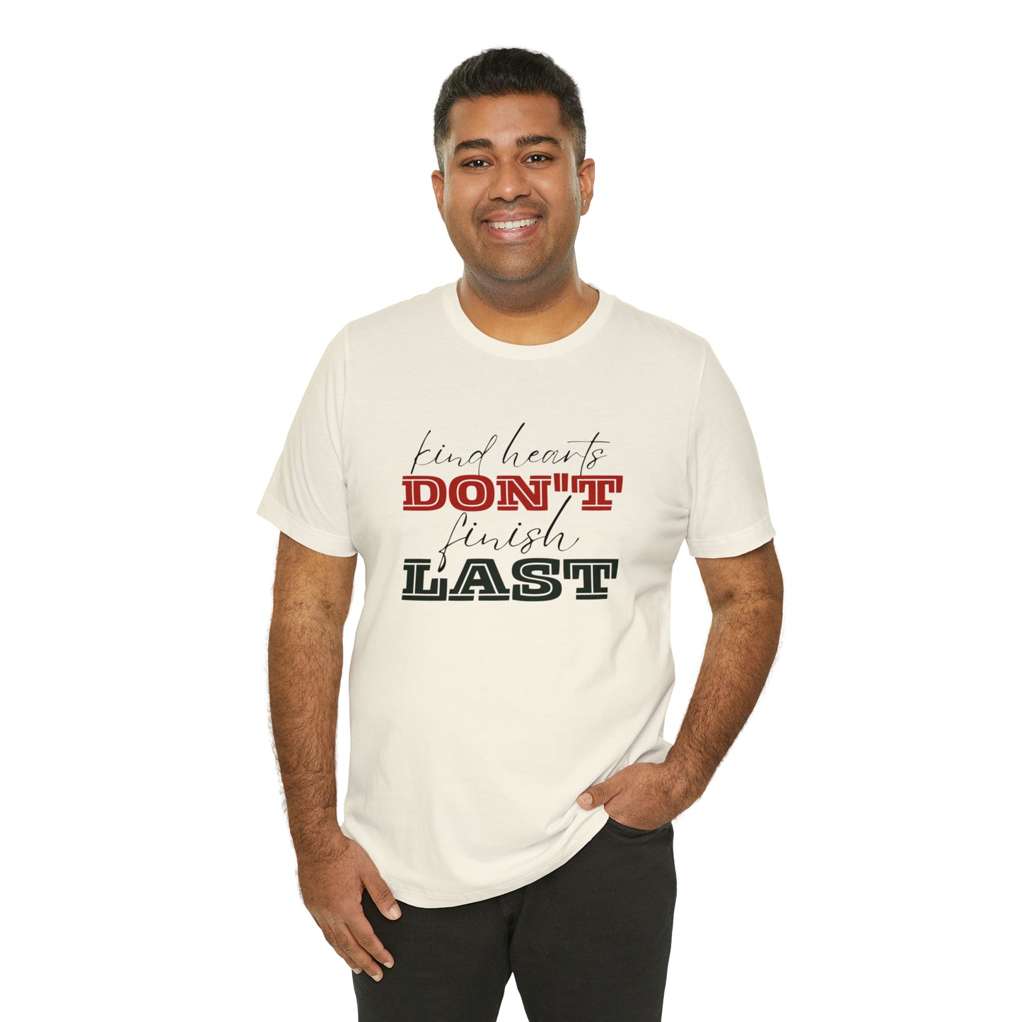 Kind Hearts Don't Finish Last Statement T-Shirt