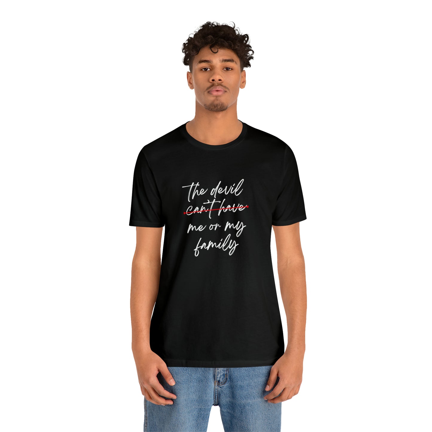 The Devil Can't Have Me Or My Family Statement T-Shirt #1