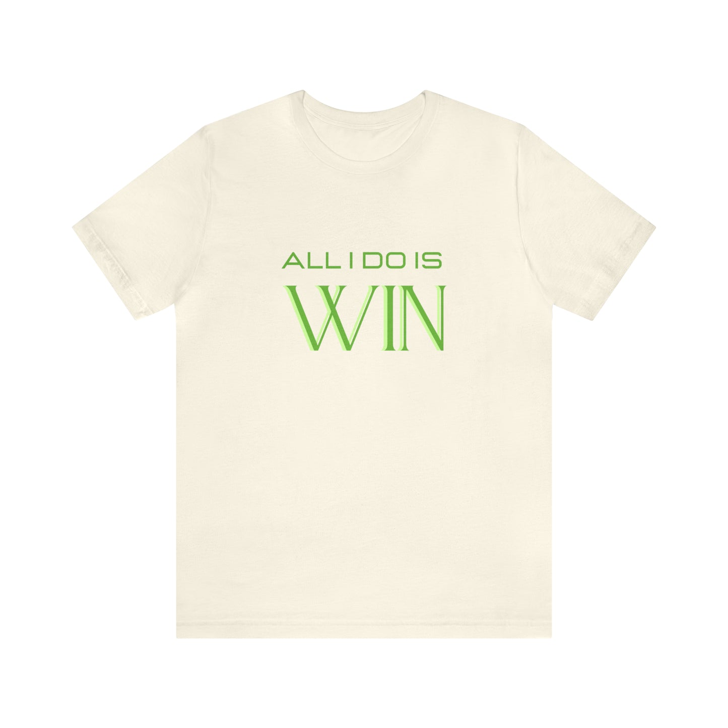 All I do Is Win Statement T-Shirt