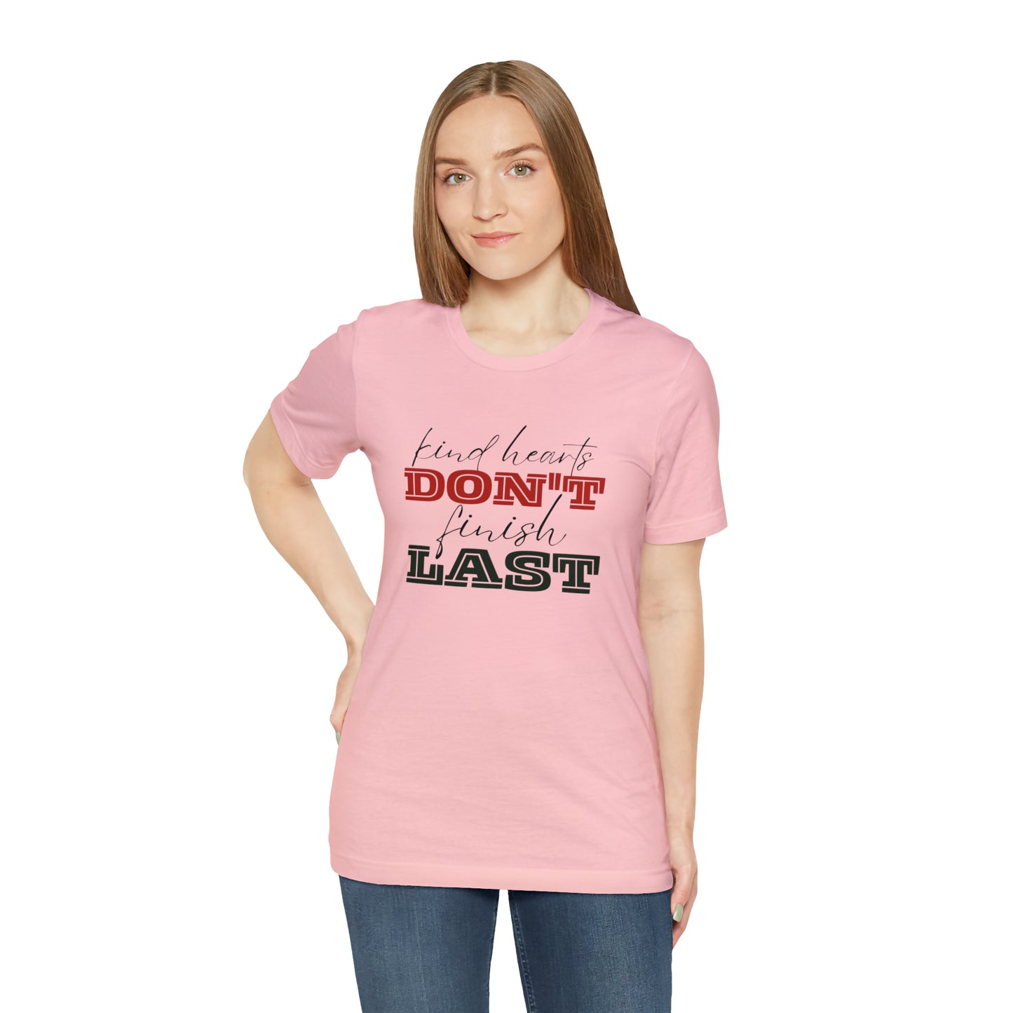 Kind Hearts Don't Finish Last Statement T-Shirt