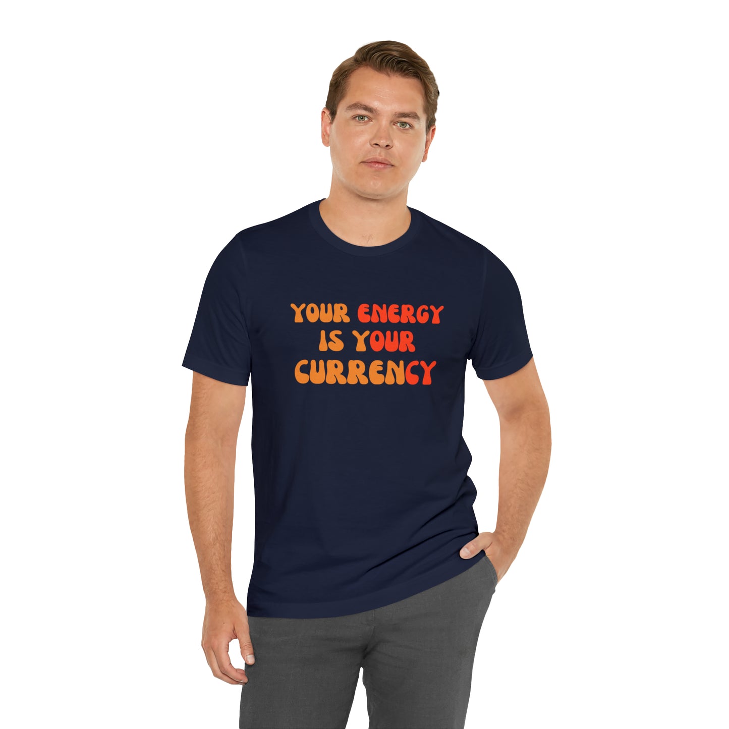 Your Energy Is Your Currency Statement T-Shirt