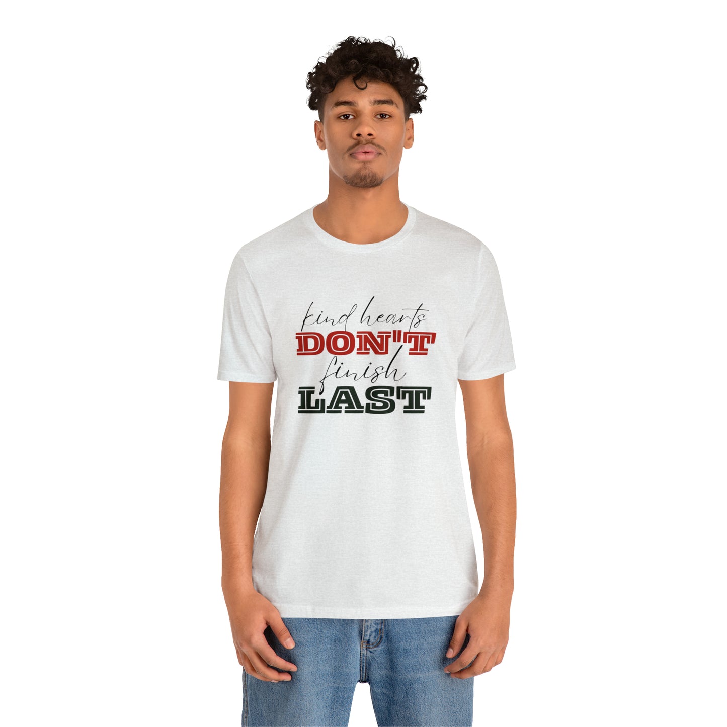 Kind Hearts Don't Finish Last Statement T-Shirt