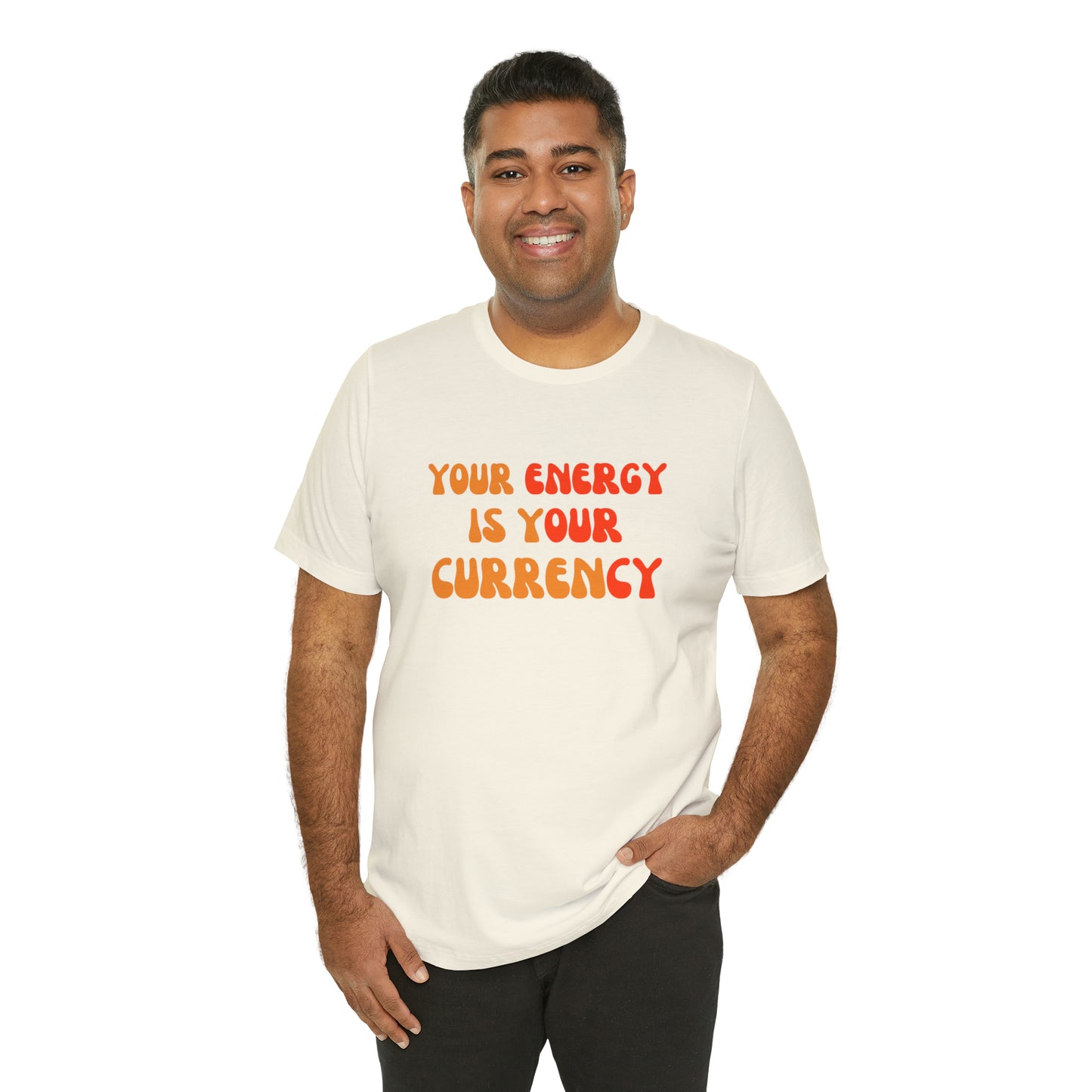 Your Energy Is Your Currency Statement T-Shirt