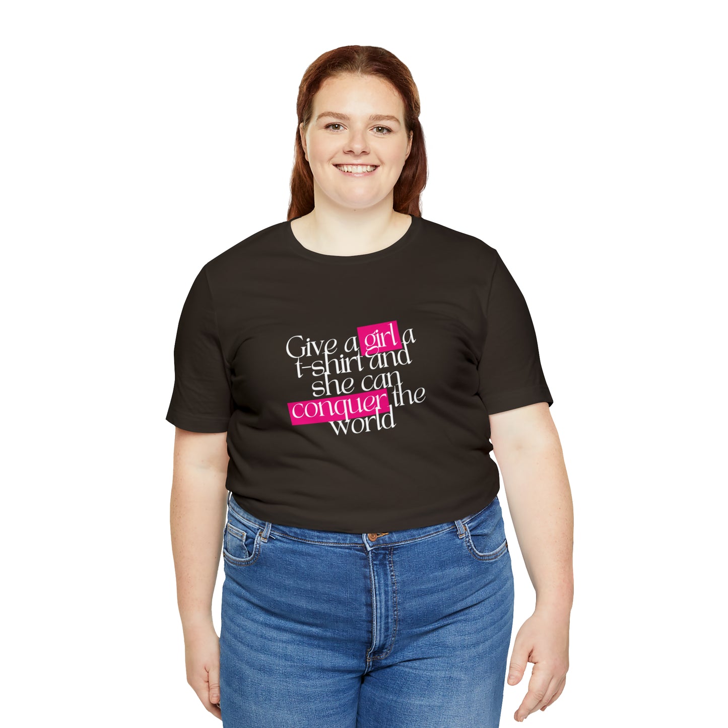 Give A Girl A T Shirt And She Can Conquer The World Statement T Shirt