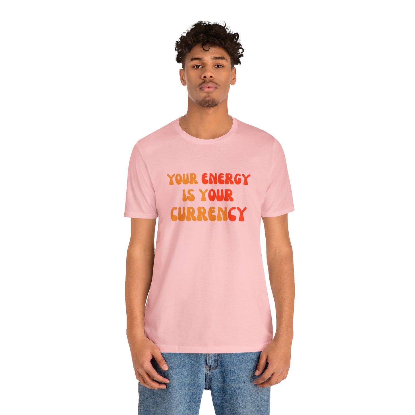 Your Energy Is Your Currency Statement T-Shirt