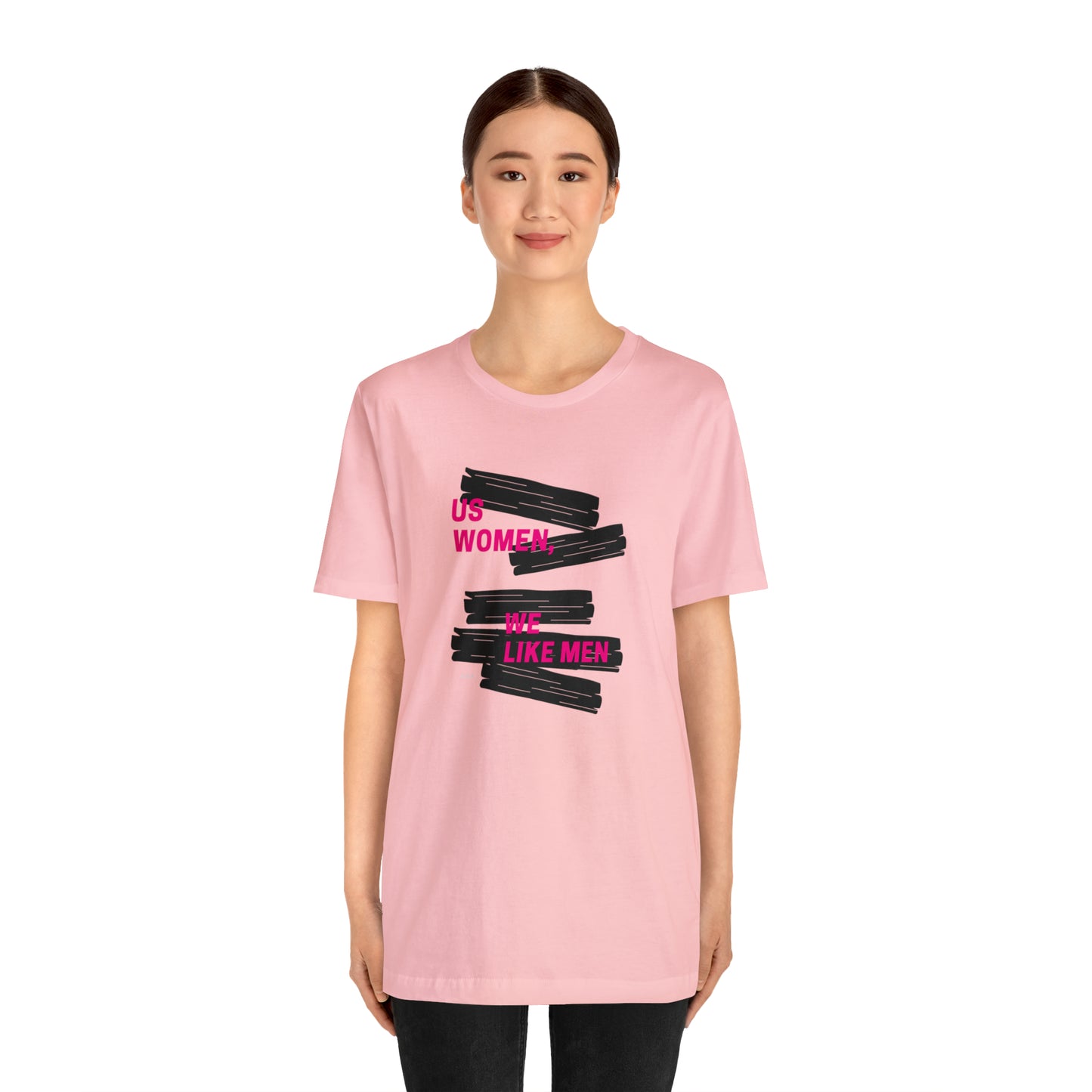 Us Women, We Like Men Statement T-Shirt