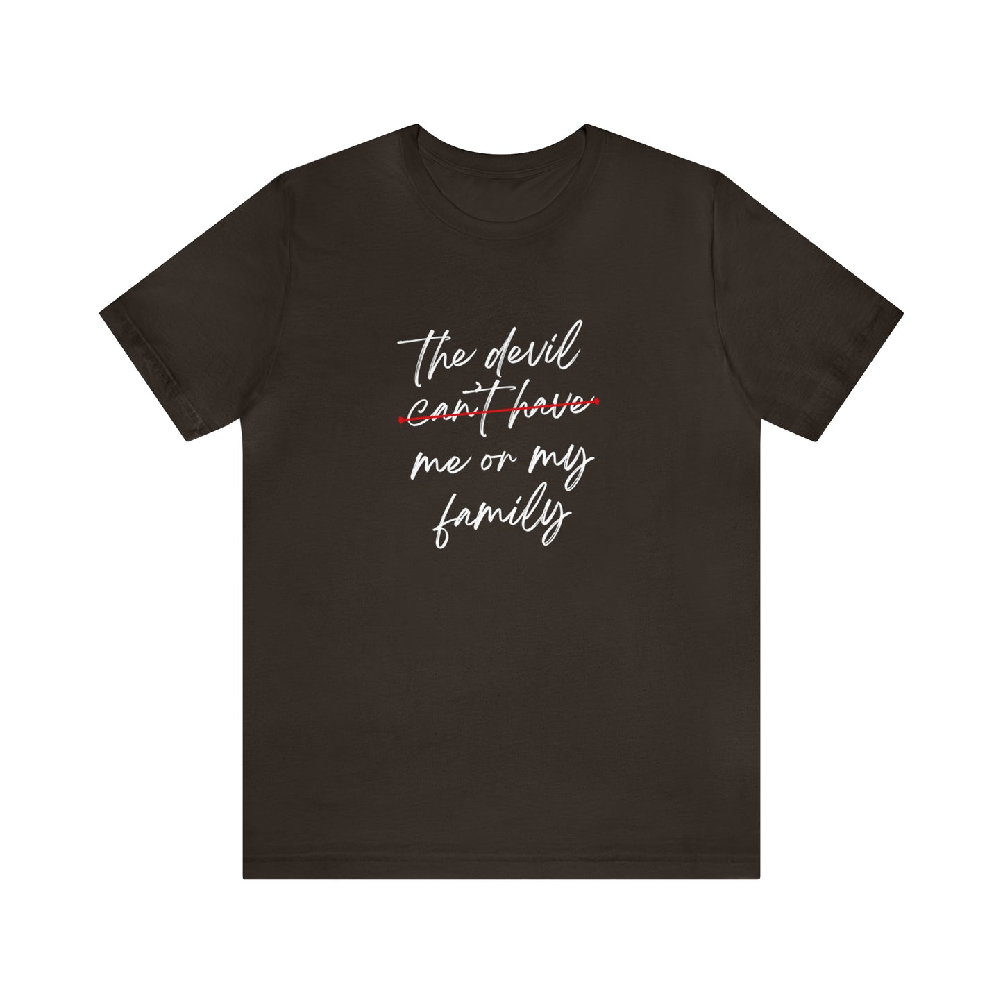 The Devil Can't Have Me Or My Family Statement T-Shirt #1