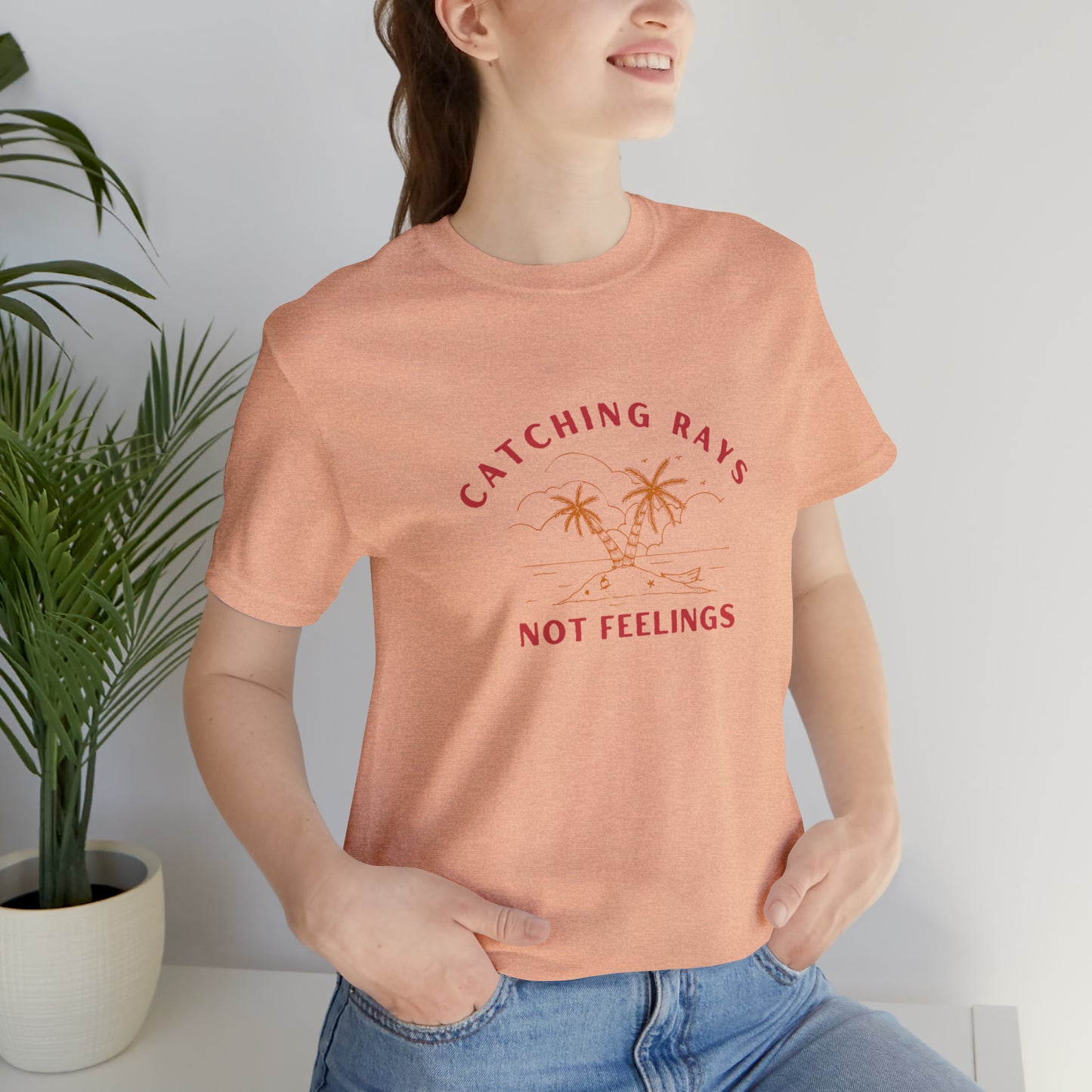 Catching Rays Not Feelings Statement T-Shirt