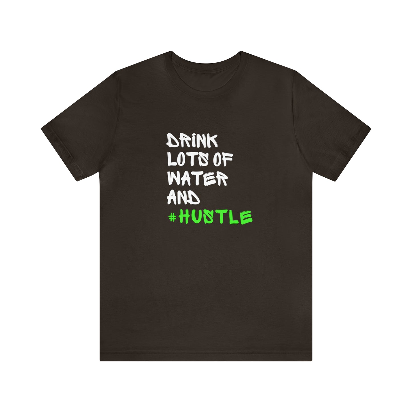 Drink Lots of Water and Hustle Statement T-Shirt